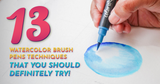 Here Are 13 Watercolor Brush Pen Techniques That You Should Definitely Try!