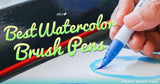 What Are The Best Watercolor Brush Pens? [Top 8 Reviewed!]