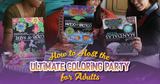 How to Host the Ultimate Coloring Party for Adults